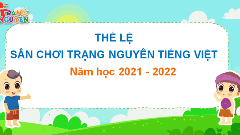 Thể lệ sân chơi Trạng Nguyên Tiếng Việt năm học 2021- 2022