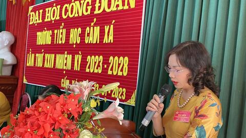 ĐẠI HỘI CÔNG ĐOÀN TRƯỜNG TIỂU HỌC CẨM XÁ LẦN THỨ XXIV, NHIỆM KỲ 2023-2028